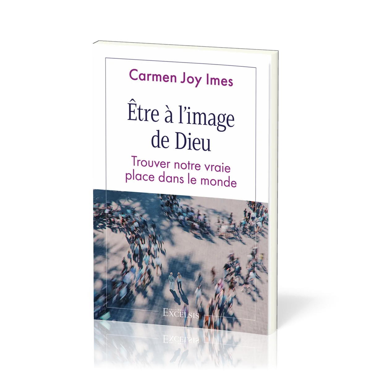 Etre à l'image de Dieu - Trouver notre vraie place dans le monde