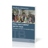 Dieu vient habiter parmi nous - Le temple, de l'Eden à la nouvelle création