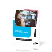 Prier en tout temps - Etudes pour groupes de maison - Manuel du participant