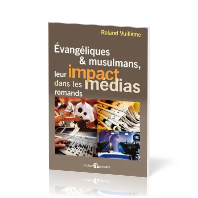 Evangélique et musulmans - Leurs impacts dans les médias romands