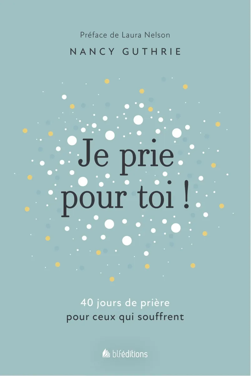 Je prie pour toi - 40 méditations pour prier pour ceux qui souffrent
