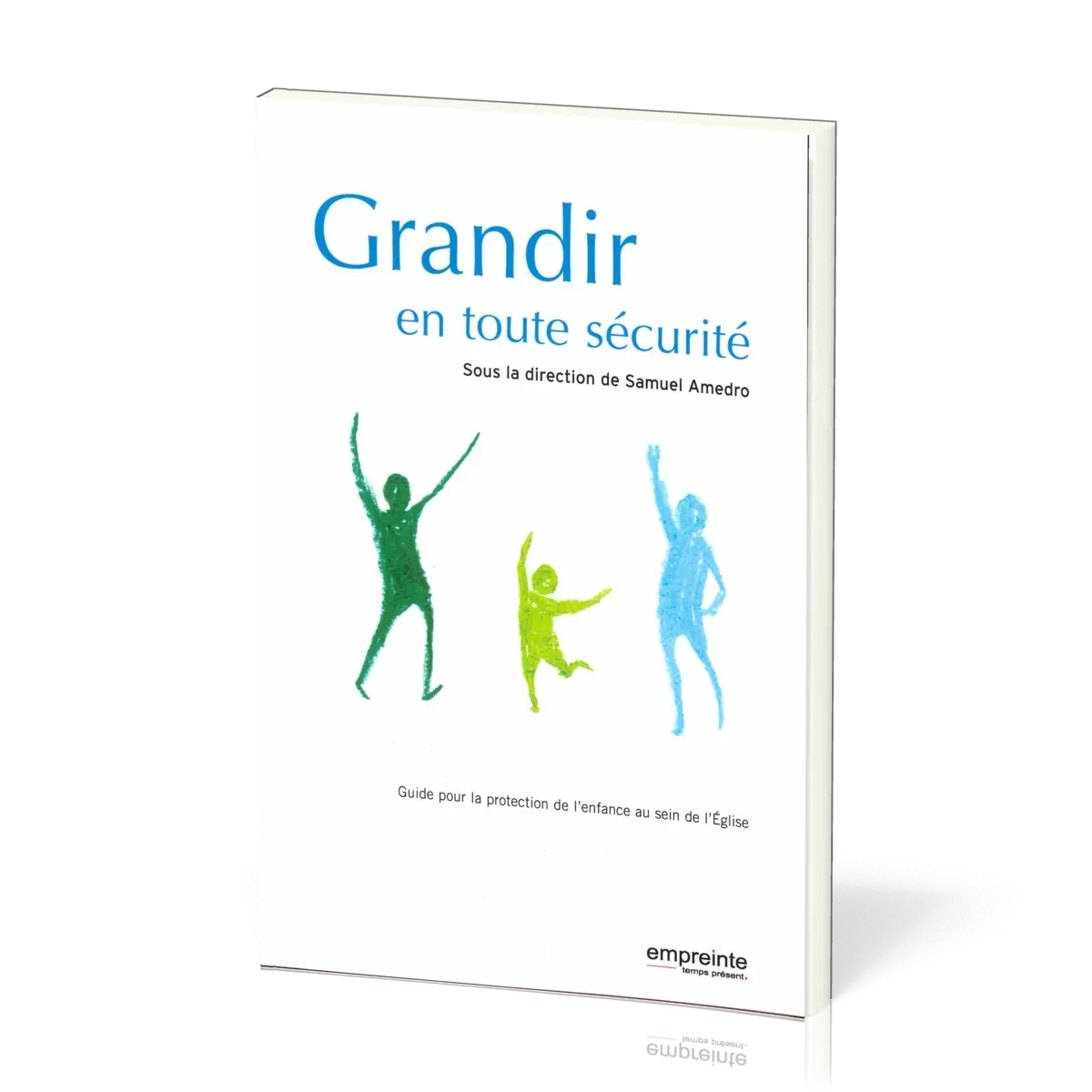 Grandir en toute sécurité - Guide pour la protection de l'enfance au sein de l'église