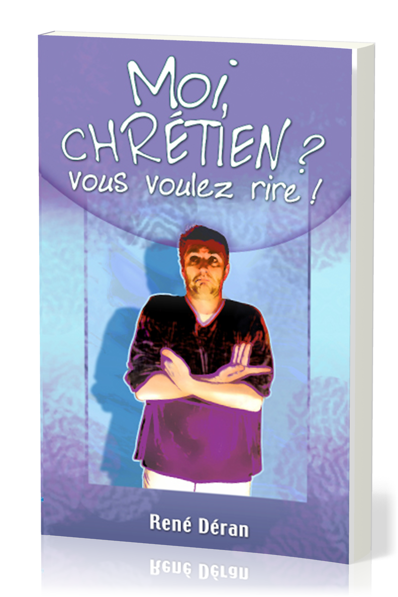 Moi, chrétien ? Vous voulez rire !