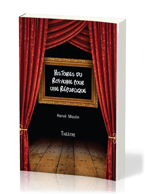 Histoires du Royaume pour une République - Volume 1