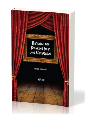 Histoires du Royaume pour une République - Volume 1