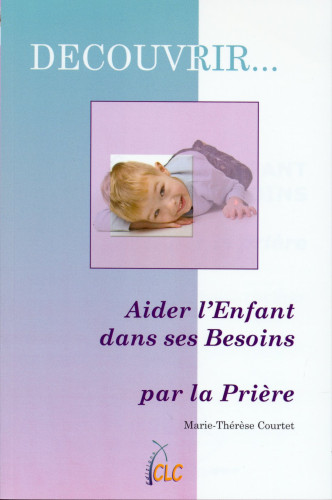 Aider l'enfant dans ses besoins par la prière