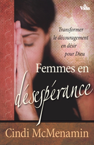 Femmes en désespérance - Transformer le découragement en désir pour Dieu