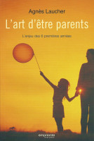 Art d'être parents (L') - L'enjeu des six premières années