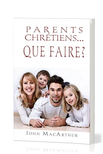 PARENTS CHRETIENS... QUE FAIRE ?