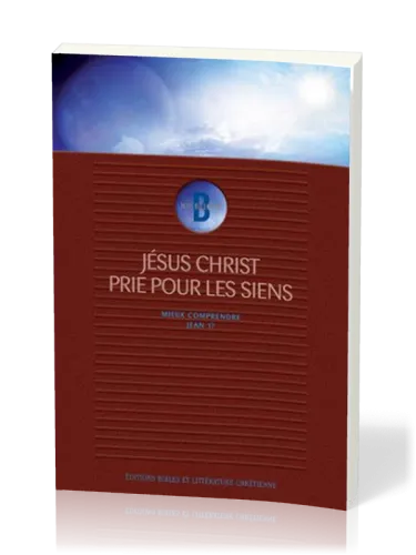 Jésus Christ prie pour les siens