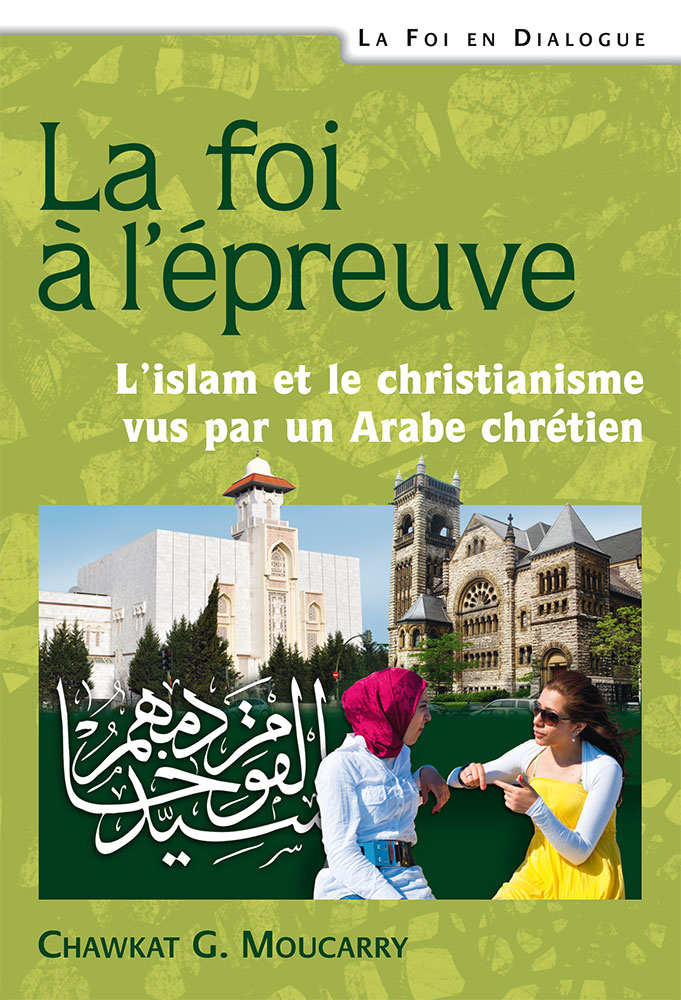 Foi à l'épreuve (La) - L' islam et le christianisme vu par un arabe