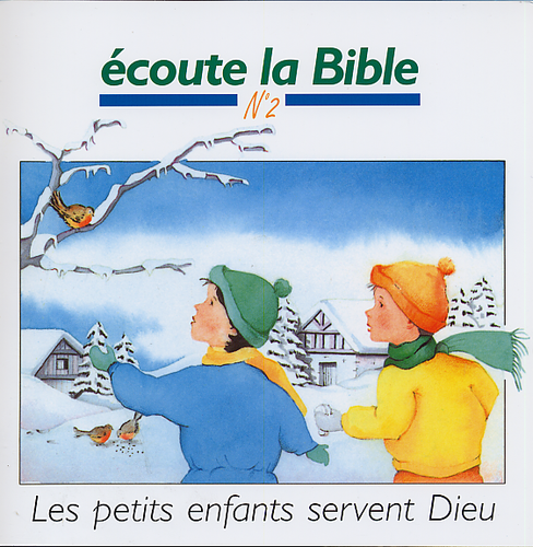 Ecoute la Bible 2 - Les petits enfants servent Dieu