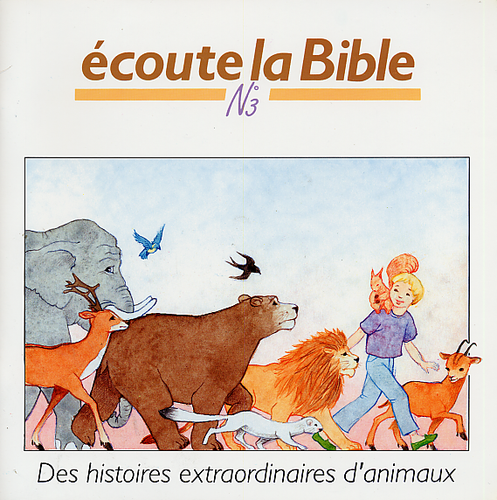 Ecoute la Bible 3 - Des histoires extraordinaires d'animaux