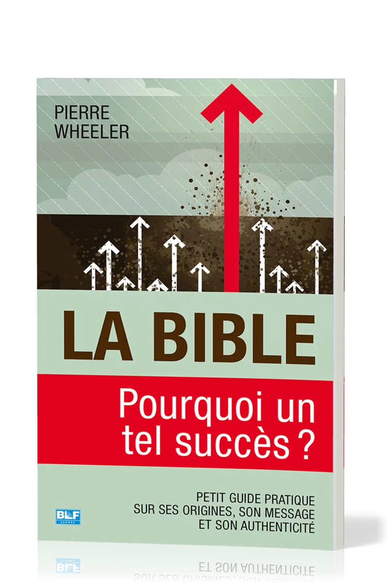 BIBLE, POURQUOI UN TEL SUCCÈS ? (LA)