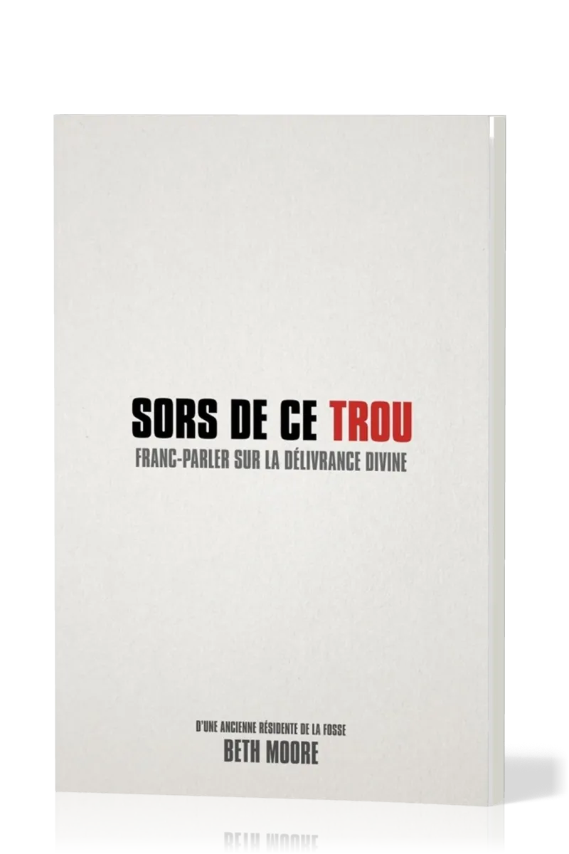 Sors de ce trou - Franc parler sur la délivrance divine