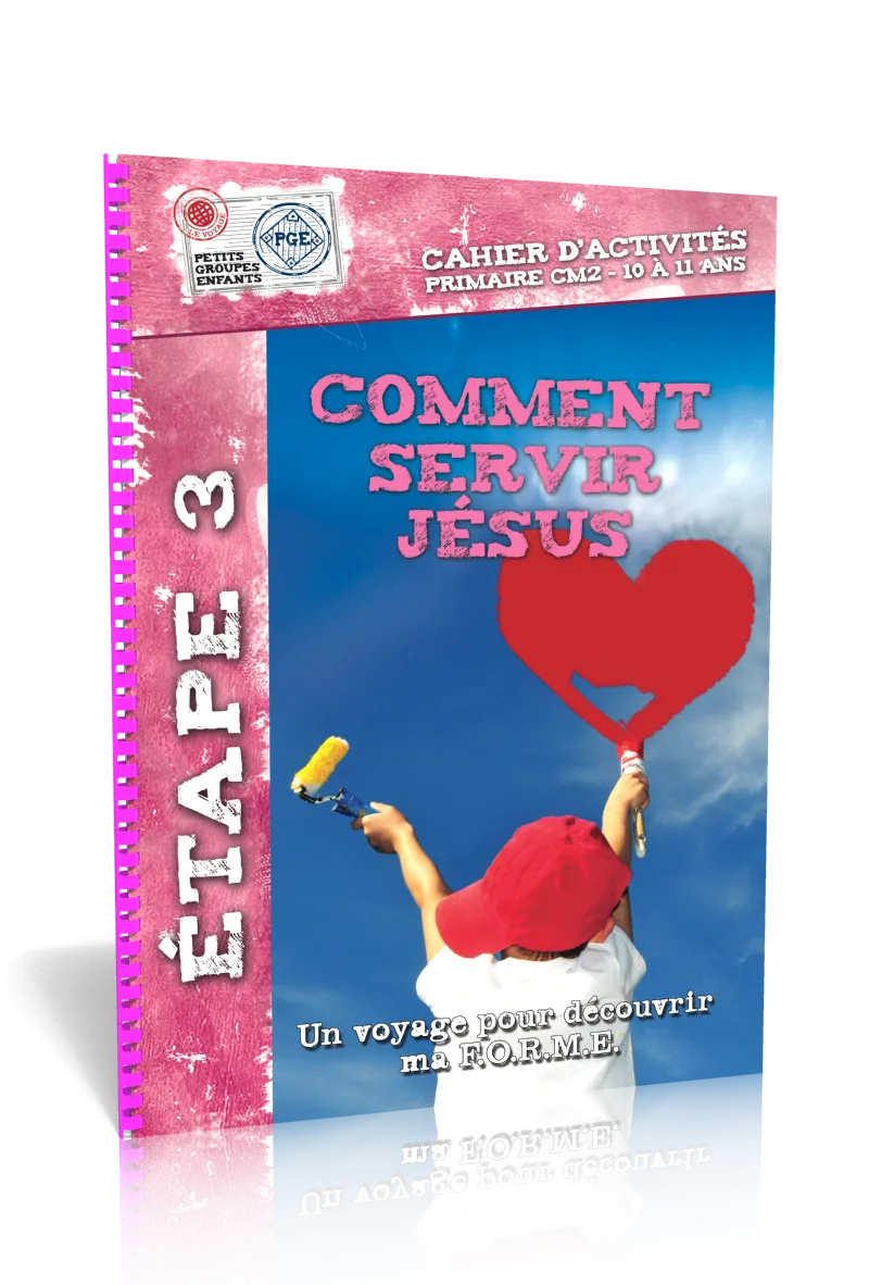 Comment servir Jésus - Cahier d'activités 10/11 ans