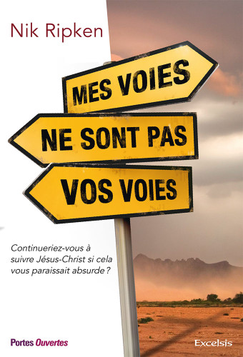 Mes voies ne sont pas vos voies - Continueriez-vous à suivre Jésus-Christ si cela vous paraissait...