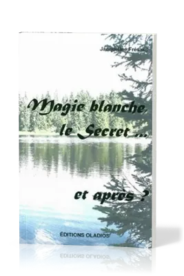 Magie blanche, le secret... et après ?