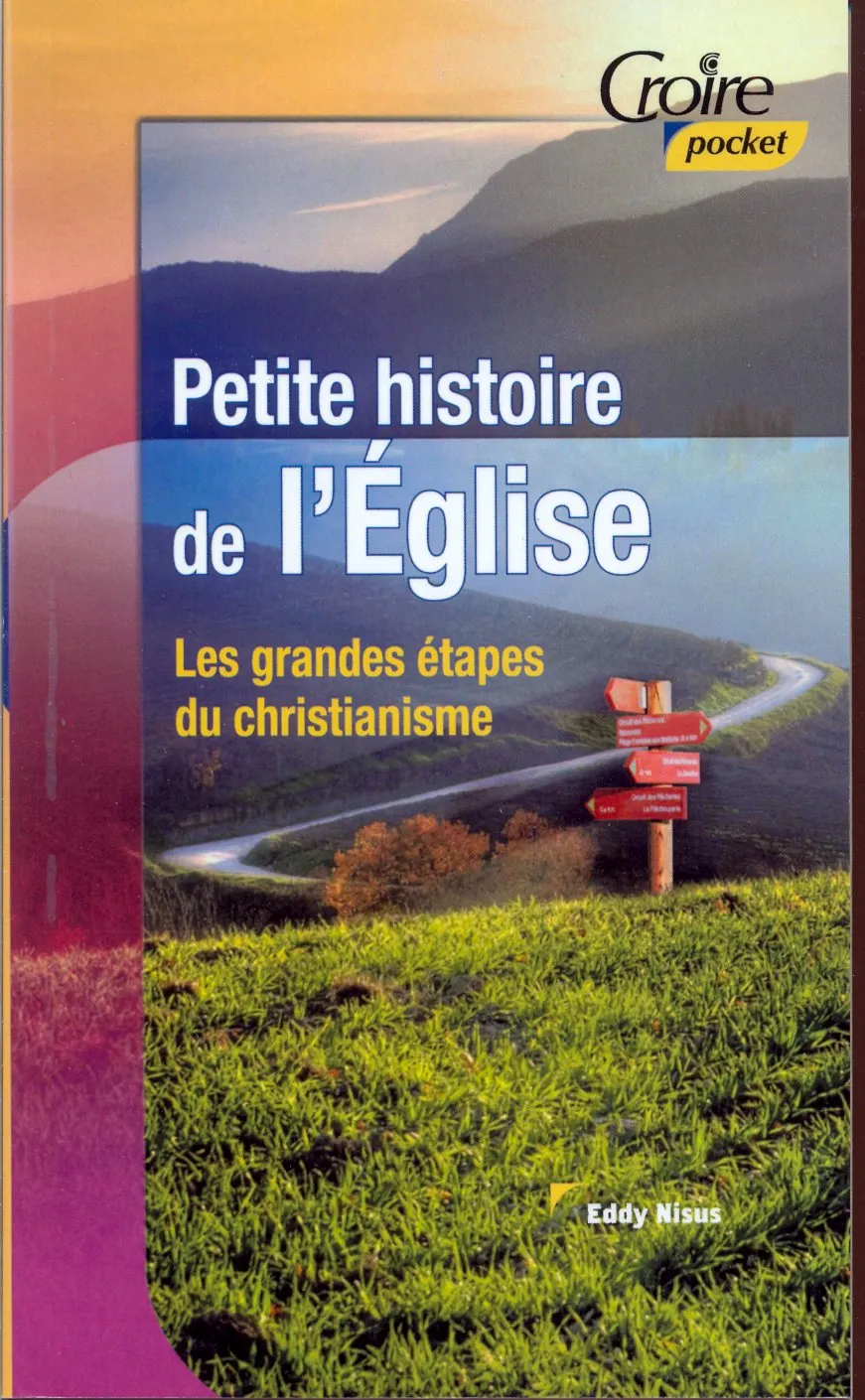Petite histoire de l'Eglise - Les grandes étapes du christianisme - Croire pocket 22