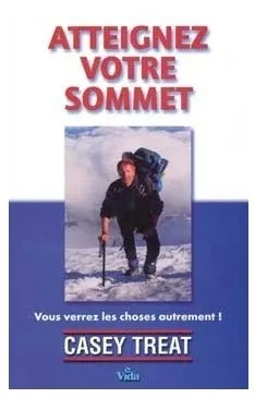 ATTEIGNEZ VOTRE SOMMET - VOUS VERREZ LES CHOSES AUTREMENT