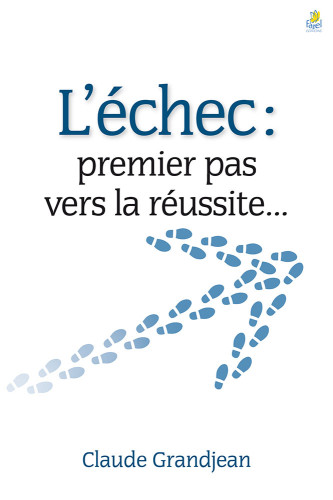 Echec (L') Le premier pas vers la réussite