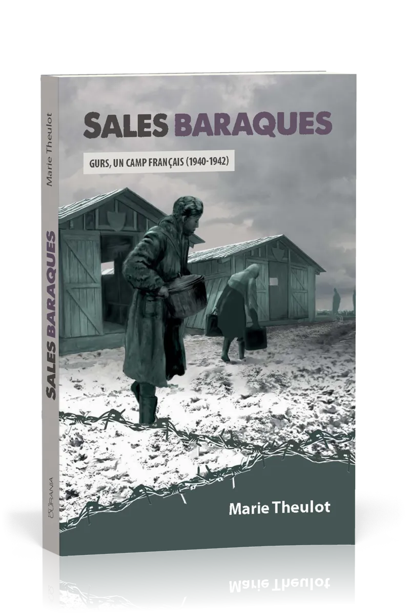 Sales baraques - Gurs, un camp français (1940-1942) - Roman