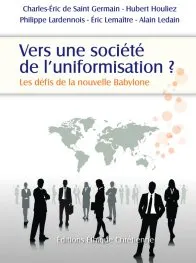 Vers une société de l'uniformisation - les défis de la nouvelle Babylone
