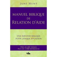 MANUEL BIBLIQUE DE RELATION D'AIDE - UNE REPONSE BIBLIQUE POUR CHAQUE SITUATION