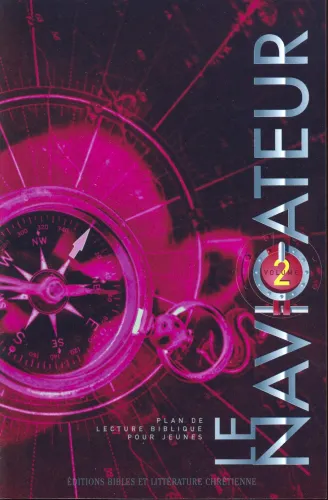 Navigateur (Le) Volume 2 - Plan de lecture biblique pour les jeunes