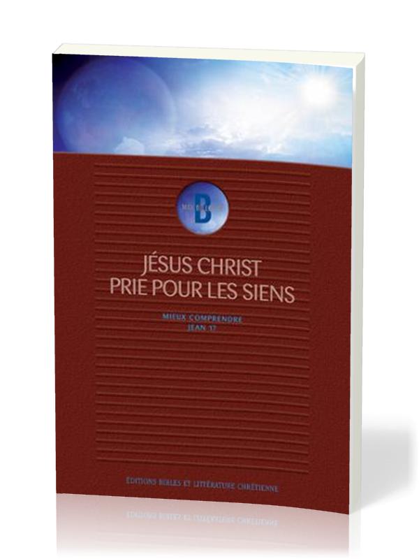 Jésus Christ prie pour les siens