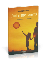 Art d'être parents (L') - L'enjeu des six premières années