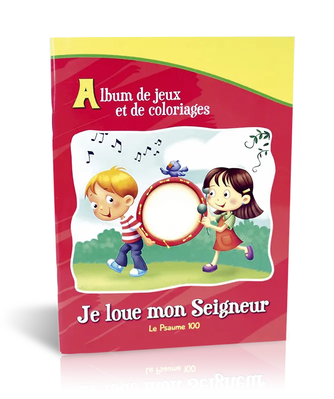 Je loue mon Seigneur - Psaume 100 - Album de jeux et de coloriages