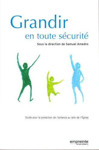 Grandir en toute sécurité - Guide pour la protection de l'enfance au sein de l'église