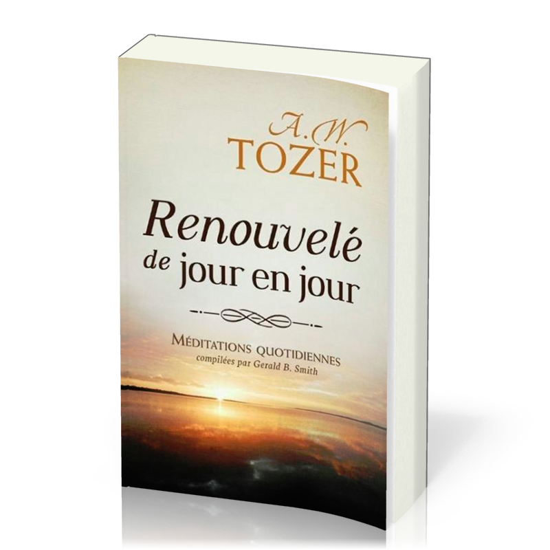 Renouvelé de jour en jour - Méditations quotidiennes compilées par Gerald B. Smith