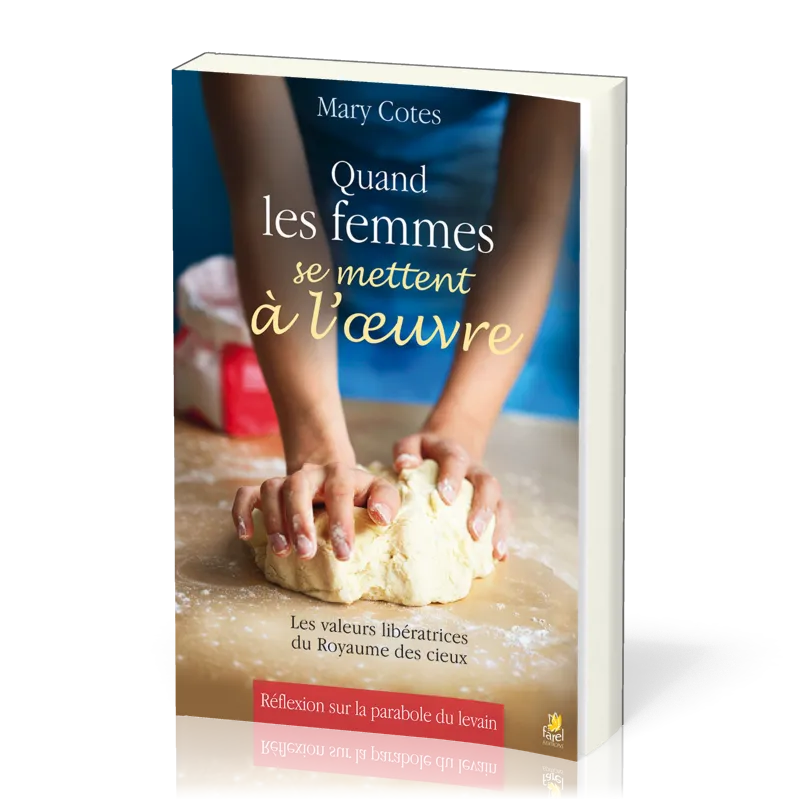 Quand les femmes se mettent à l'oeuvre - les valeurs libératrices du Royaume des cieux