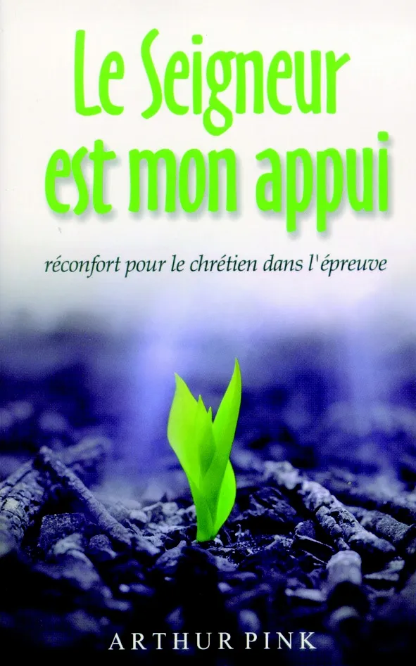 Seigneur est mon appui (Le) - Réconfort du chrétien dans l'épreuve