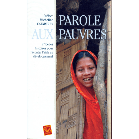Parole aux pauvres - livre de poche - 27 belles histoires pour raconter l'aide au développement