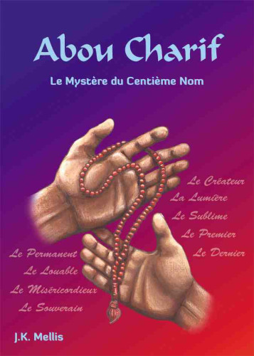 ABOU CHARIF. LE MYSTERE DU CENTIEME NOM