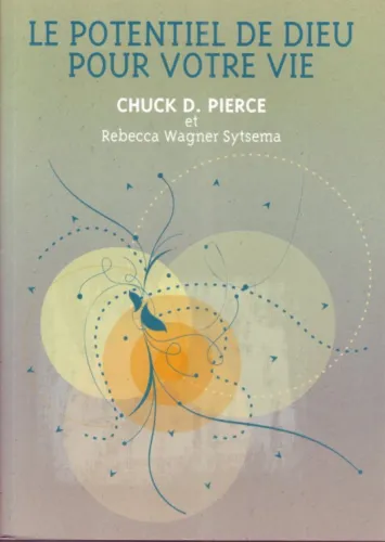 POTENTIEL DE DIEU POUR VOTRE VIE (LE) - VIVRE PLEINEMENT LA CREATION DE DIEU