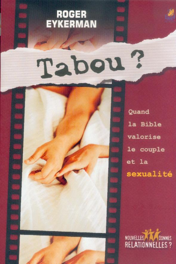 TABOU ? - QUAND LA BIBLE VALORISE LE COUPLE ET LA SEXUALITE