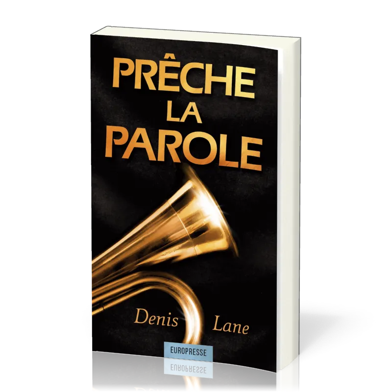 Prêche la Parole ! Exhortations pour une prédication biblique