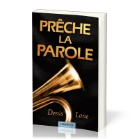 Prêche la Parole ! Exhortations pour une prédication biblique