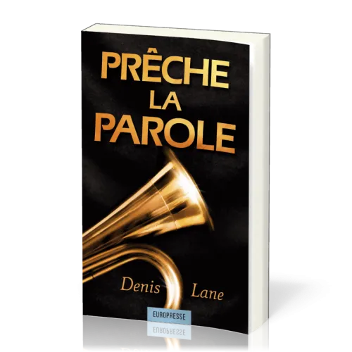 Prêche la Parole ! Exhortations pour une prédication biblique