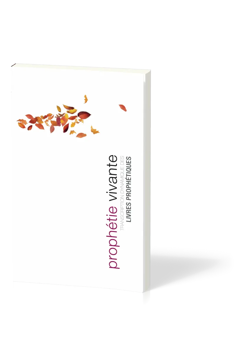 Prophétie vivante - broché - Transcription dynamique des livres prophétiques