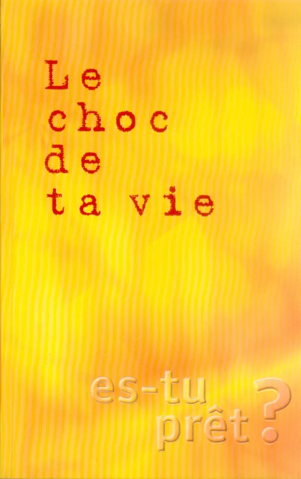 Choc de ta vie (Le) - Es-tu prêt ?