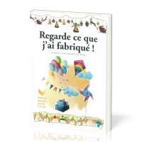 Regarde ce que j'ai fabriqué ! - Activités manuelles pour les 3-11 ans