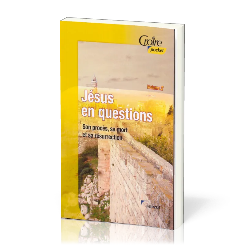 Jésus en question - Son procès, sa mort et sa résurrection - Volume 2 - Croire pocket 16