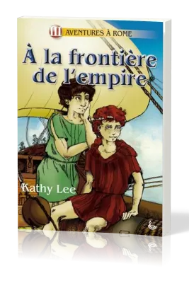 A la frontière de l'Empire - Aventure à Rome tome 3