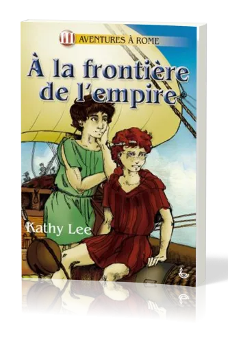 A la frontière de l'Empire - Aventure à Rome tome 3