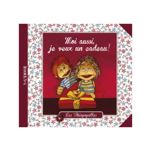 Moi aussi je veux un cadeau - Les Théopopettes - Volume 1 - L'envie